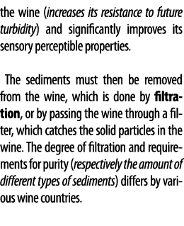 the wine (increases its resistance to future turbidity) and significantly improves its sensory perceptible properties   