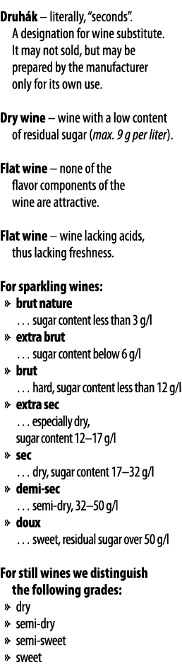 Druh k   literally,  seconds   A designation for wine substitute  It may not sold, but may be prepared by the manufac   