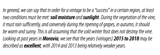 In general, we can say that in order for a vintage to be a  success  in a certain region, at least two conditions mus   