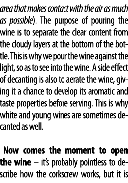 area that makes contact with the air as much as possible)  The purpose of pouring the wine is to separate the clear c   