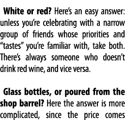 White or red  Here s an easy answer: unless you re celebrating with a narrow group of friends whose priorities and  t   