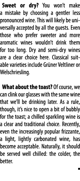 Sweet or dry  You won t make a mistake by choosing a gentler less pronounced wine  This will likely be universally ac   