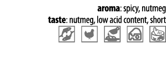 aroma: spicy, nutmeg taste: nutmeg, low acid content, short   