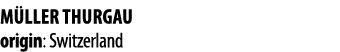 M ller Thurgau origin: Switzerland 