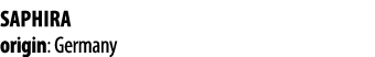 Saphira origin: Germany 