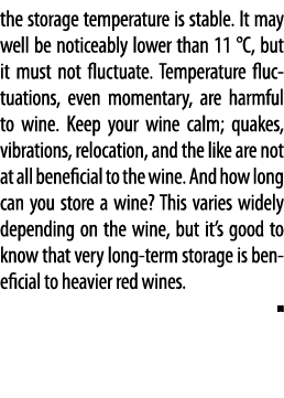 the storage temperature is stable  It may well be noticeably lower than 11  C, but it must not fluctuate  Temperature   