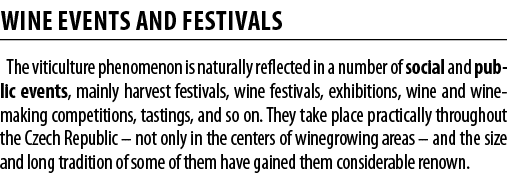 WINE EVENTS AND FESTIVALS The viticulture phenomenon is naturally reflected in a number of social and public events,    