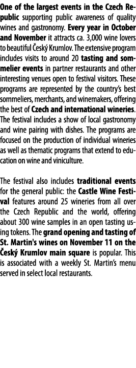 One of the largest events in the Czech Republic supporting public awareness of quality wines and gastronomy  Every ye   