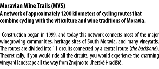 Moravian Wine Trails (MVS) A network of approximately 1200 kilometers of cycling routes that combine cycling with the   