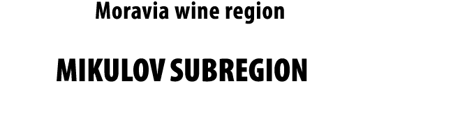 Moravia wine region MIKULOV SUBREGION