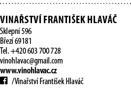 Vina stv  Franti ek Hlav   Sklepn  596 B ez  69181 Tel  +420 603 700 728 vinohlavac gmail com www vinohlavac cz   Vi   
