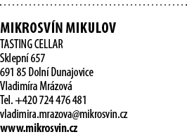  Mikrosv n Mikulov TASTING CELLAR Sklepn  657 691 85 Doln  Dunajovice Vladim ra Mr zov  Tel  +420 724 476 481 vladimi   