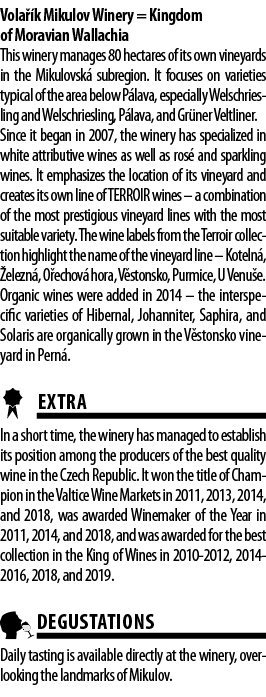 Vola  k Mikulov Winery   Kingdom of Moravian Wallachia This winery manages 80 hectares of its own vineyards in the Mi   