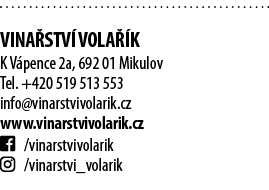  Vina stv  Vola  k K V pence 2a, 692 01 Mikulov Tel  +420 519 513 553 info vinarstvivolarik cz www vinarstvivolarik c   