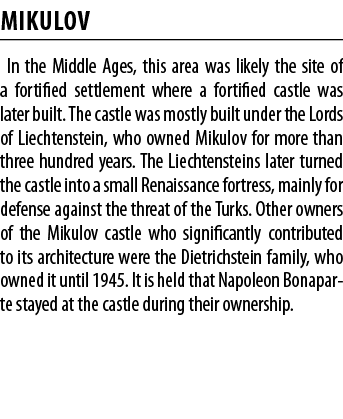 Mikulov In the Middle Ages, this area was likely the site of a fortified settlement where a fortified castle was late   