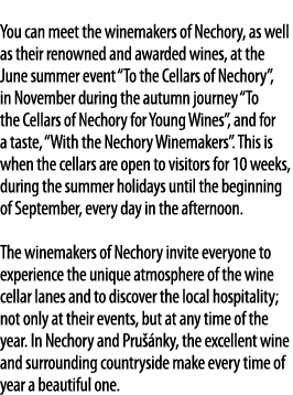 You can meet the winemakers of Nechory, as well as their renowned and awarded wines, at the June summer event  To the   