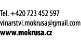  Tel  +420 723 452 597 vinarstvi mokrusa gmail com www mokrusa cz 