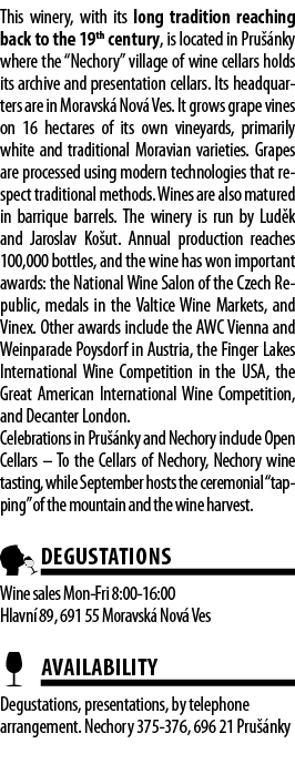 This winery, with its long tradition reaching back to the 19th century, is located in Pru  nky where the  Nechory  vi   