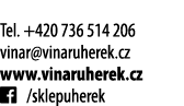  Tel  +420 736 514 206 vinar vinaruherek cz www vinaruherek cz   sklepuherek
