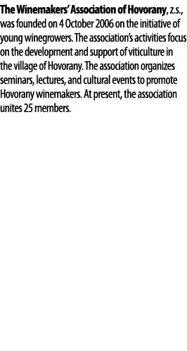 The Winemakers  Association of Hovorany, z s , was founded on 4 October 2006 on the initiative of young winegrowers     
