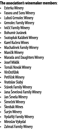 The association s winemaker members: Esterka Winery Fasora and Sons Winery Lubo  Grmolec Winery Grmolec Family Winery   