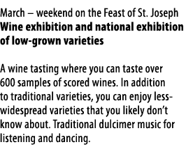March   weekend on the Feast of St  Joseph Wine exhibition and national exhibition of low-grown varieties A wine tast   