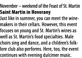 November   weekend of the Feast of St  Martin Saint Martin in Hovorany Just like in summer, you can meet the winemake   