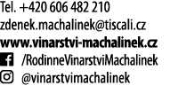 Tel  +420 606 482 210 zdenek machalinek tiscali cz www vinarstvi-machalinek cz   RodinneVinarstviMachalinek   vinarst   
