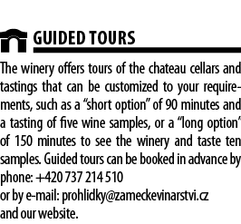  GUIDED TOURS The winery offers tours of the chateau cellars and tastings that can be customized to your requirements   