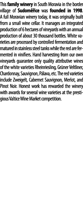 This family winery in South Moravia in the border village of Sudom  ice was founded in 1998  A full Moravian winery t   