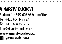  Vina stv  Bu kovi Sudom  ice 355, 696 66 Sudom  ice Tel  +420 604 149 723 Tel  +420 608 758 265 info vinarstvibuckov   