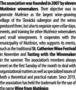 The association was founded in 2007 by eleven Mut nice winemakers  Their objective was to promote Mut nice as the lar   