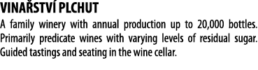 Vina stv  Plchut A family winery with annual production up to 20,000 bottles  Primarily predicate wines with varying    