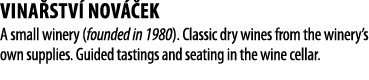 Vina stv  Nov  ek A small winery (founded in 1980)  Classic dry wines from the winery s own supplies  Guided tastings   