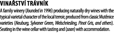 Vina stv  Tr vn k A family winery (founded in 1996) producing naturally dry wines with the typical varietal character   
