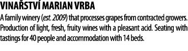 Vina stv  Marian Vrba A family winery (est  2009) that processes grapes from contracted growers  Production of light,   