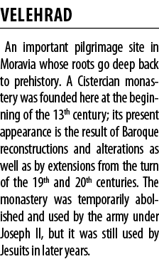 Velehrad An important pilgrimage site in Moravia whose roots go deep back to prehistory  A Cistercian monastery was f   