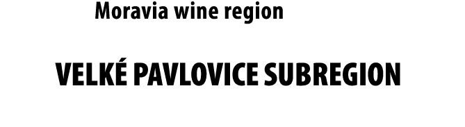 Moravia wine region VELK  PAVLOVICe SUBREGION