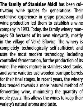The family of Stanislav M dl has been cultivating wine grapes for generations  Their extensive experience in grape pr   