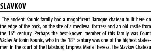 Slavkov The ancient Kounic family had a magnificent Baroque chateau built here on the edge of the park, on the site o   