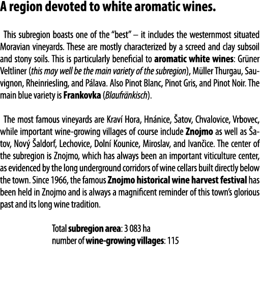 A region devoted to white aromatic wines  This subregion boasts one of the  best    it includes the westernmost situa   