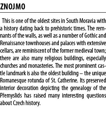 Znojmo This is one of the oldest sites in South Moravia with a history dating back to prehistoric times  The remnants   