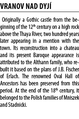 Vranov nad Dyj  Originally a Gothic castle from the beginning of the 12th century on a high rock above the Thaya Rive   