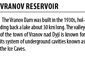 VRANOV RESERVOIR The Vranov Dam was built in the 1930s, holding back a lake about 30 km long  The valley of the town    