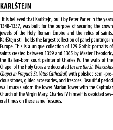 Karl tejn It is believed that Karl tejn, built by Peter Parler in the years 1348-1357, was built for the purpose of s   