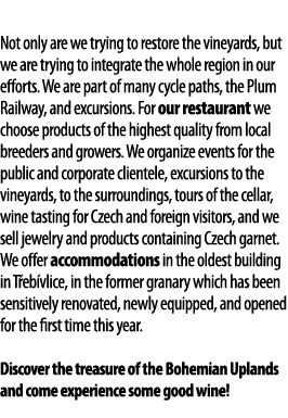  Not only are we trying to restore the vineyards, but we are trying to integrate the whole region in our efforts  We    